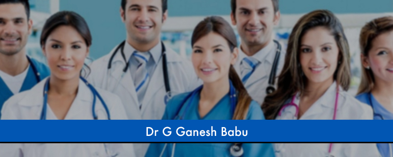 Dr G Ganesh Babu 